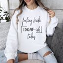 Small White Feeling Kinda Idgafish Sarcastic College Humor Edition For Study Breaks And Late Nights Sweatshirt