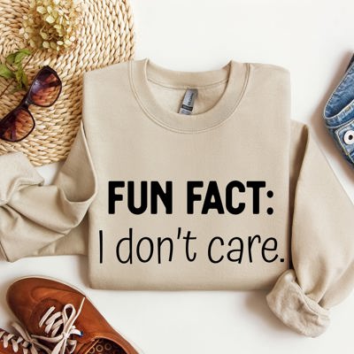 Fun Fact I Don't Care Sarcastic College Humor Statement Graphic Edition Sweatshirt