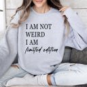 Large Heather Sport Gray Not Weird Limited Edition Sarcastic College Humor Statement For Bold Students Sweatshirt