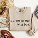 Small Sand I Closed My Book Reading Humor For Book Lovers And Avid Readers Everywhere Graphic Sweatshirt
