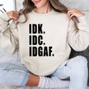 Small Sand Idk Idc Idgaf Bold College Attitude Graphic Statement For Everyday Campus Wear Sweatshirt
