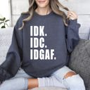 XXL Dark Gray Heather Idk Idc Idgaf Bold College Attitude Graphic Statement For Everyday Campus Wear Sweatshirt