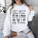 Small White Attitude Problem Sarcastic College Humor Retro Vintage Bold Streetwear Graphic Sweatshirt