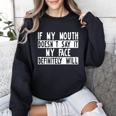 If My Mouth Doesn't Say Funny Sarcastic College Humor Graphic Quote Edition Sweatshirt