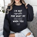  I'm Not Responsible Sarcastic College Graphic Quote For Everyday Casual Comfort Sweatshirt