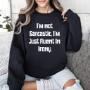  I'm Not Sarcastic Funny College Edition Snarky Quote Graphic Sweatshirt Collection