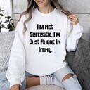 Small White I'm Not Sarcastic Funny College Edition Snarky Quote Graphic Sweatshirt Collection