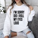 Small White Did I Roll My Eyes Loud Sarcastic College Quote That Never Gets Old For Everyday Wear Sweatshirt