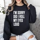 Small Black Did I Roll My Eyes Loud Sarcastic College Quote That Never Gets Old For Everyday Wear Sweatshirt