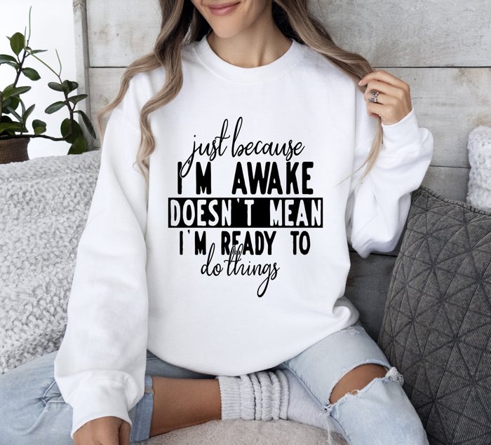 Just Because I'm Awake Sweatshirt For Sarcastic College Students Who Love Humor Daily