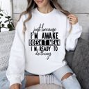 Medium White Just Because I'm Awake Sweatshirt For Sarcastic College Students Who Love Humor Daily