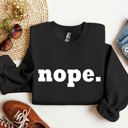 Small Black Nope Sarcastic College Campus Humor Expressing Relatable Apathy And Dorm Life Attitude Sweatshirt