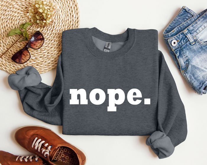 Nope Sarcastic College Campus Humor Expressing Relatable Apathy And Dorm Life Attitude Sweatshirt