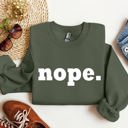Large Military Green Nope Sarcastic College Campus Humor Expressing Relatable Apathy And Dorm Life Attitude Sweatshirt