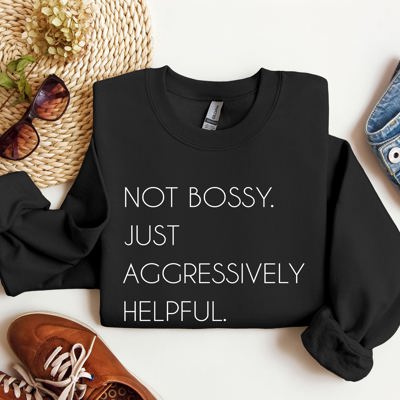 Not Bossy Funny Sarcastic College Humor Whimsical Academic Attitude Campus Life Student Humor Sweatshirt