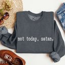 Small Dark Gray Heather Not Today Satan Sarcastic College Edition Limited Edition Not Today Satan Graphic Sweatshirt