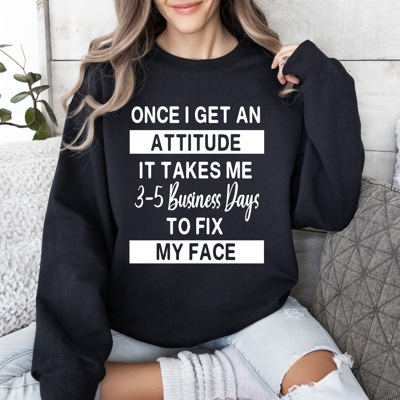 Once I Get An Attitude Sarcastic College Saying That Perfectly Captures Dorm Room Attitude And Night Mood Sweatshirt