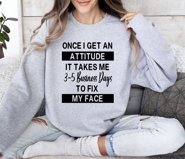 Once I Get An Attitude Sarcastic College Saying That Perfectly Captures Dorm Room Attitude And Night Mood Sweatshirt