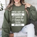 XL Military Green Once I Get An Attitude Sarcastic College Saying That Perfectly Captures Dorm Room Attitude And Night Mood Sweatshirt