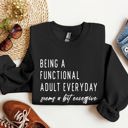 XXL Black Being A Functional Adult Funny Sarcastic College Life Motto Humorous Quote Wardrobe Essential Sweatshirt