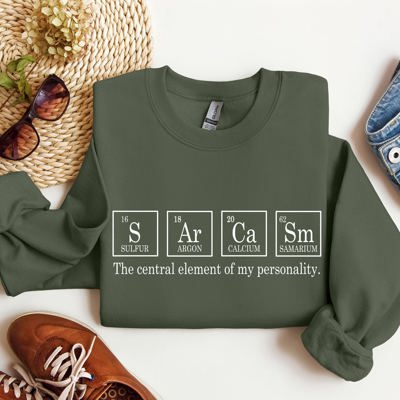 Sarcasm Periodic Table Funny Science Nerdy Quote Sarcastic College Humor Graphic Sweatshirt