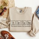 Small Sand Sarcasm Periodic Table Funny Science Nerdy Quote Sarcastic College Humor Graphic Sweatshirt