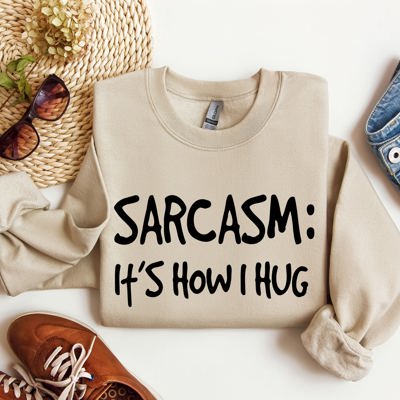 Sarcasm It's How I Hug A Witty College Humorous Expression For Cozy Days Sweatshirt