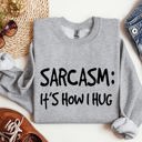 Large Heather Sport Gray Sarcasm It's How I Hug A Witty College Humorous Expression For Cozy Days Sweatshirt