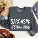 Large Dark Gray Heather Sarcasm It's How I Hug A Witty College Humorous Expression For Cozy Days Sweatshirt
