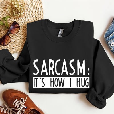 Funny Sarcasm It's How I Hug Sarcastic College Humor For Snarky Students Sweatshirt
