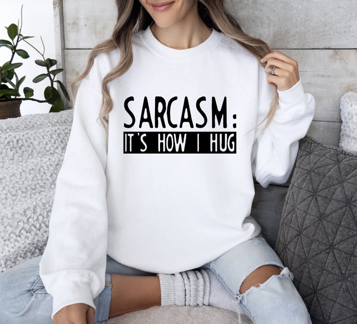 Funny Sarcasm It's How I Hug Sarcastic College Humor For Snarky Students Sweatshirt