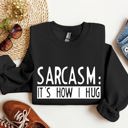 Medium Black Funny Sarcasm It's How I Hug Sarcastic College Humor For Snarky Students Sweatshirt