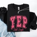  Yep Still Single Funny Valentine's Day Love Single Hearts Graphic Cozy Sweatshirt