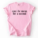 XXL Blossom Light Pink Can I Be Mean For A Second Sassy Sarcastic Statement For Bold Attitude Comfort Colors Tee