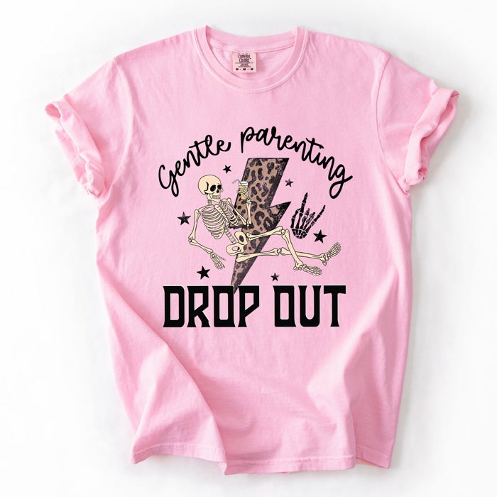 Gentle Parenting Drop Out Mama Mother's Day Choice Statement For Bold Moms Comfort Colors Tee