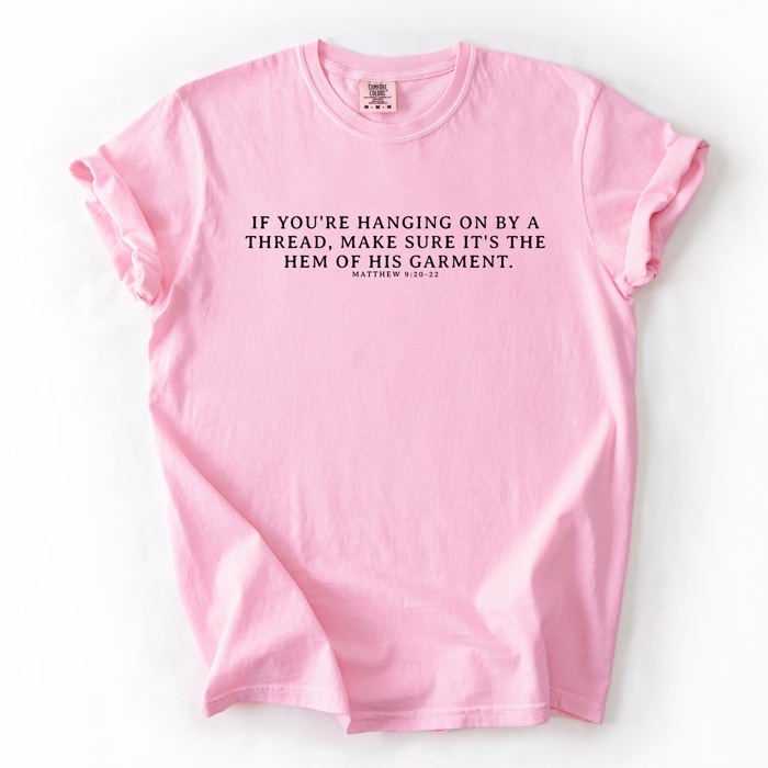 Hem Of His Garment Faith Gospel Jesus Victory Scripture Quote Comfort Colors Tee
