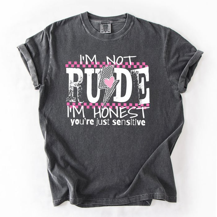 I'm Not Rude, I'm Honest, You're Just Sensitive, Funny, Sarcastic, Sassy Comfort Colors Tee