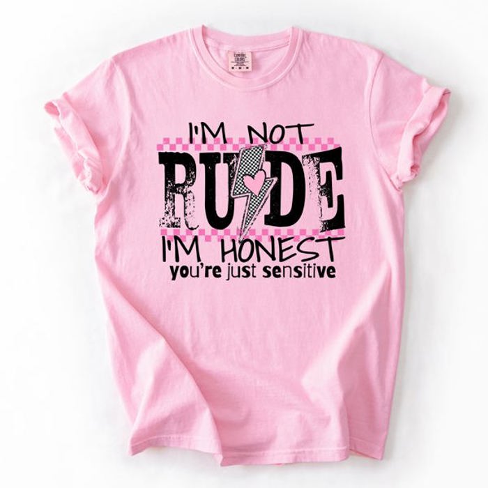 I'm Not Rude, I'm Honest, You're Just Sensitive, Funny, Sarcastic, Sassy Comfort Colors Tee