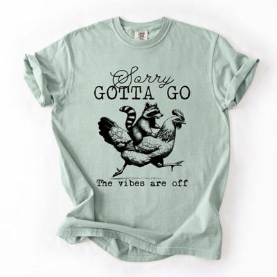 Sorry Gotta Go Vibes Are Off Raccoon And Chicken Sarcastic Saying Comfort Colors Tee
