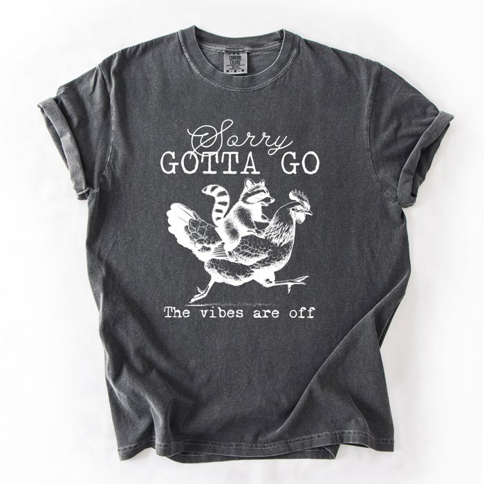 Sorry Gotta Go Vibes Are Off Raccoon And Chicken Sarcastic Saying Comfort Colors Tee
