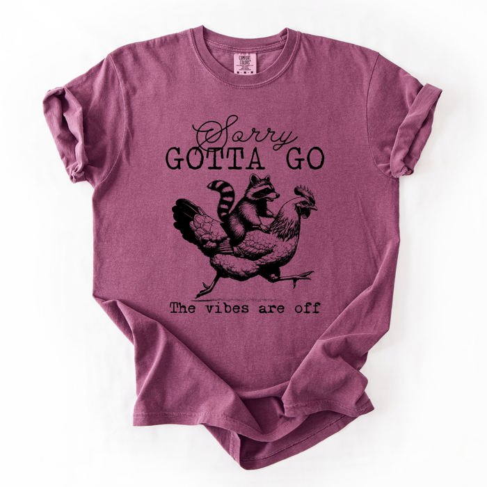 Sorry Gotta Go Vibes Are Off Raccoon And Chicken Sarcastic Saying Comfort Colors Tee