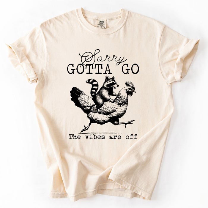 Sorry Gotta Go Vibes Are Off Raccoon And Chicken Sarcastic Saying Comfort Colors Tee