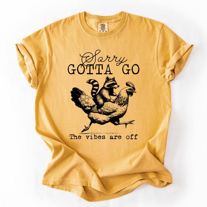 Sorry Gotta Go Vibes Are Off Raccoon And Chicken Sarcastic Saying Comfort Colors Tee