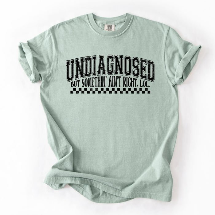 Undiagnosed, But Something Ain't Right Funny Tism Mental Health Sassy Comfort Colors Tee