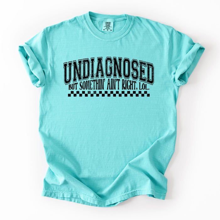 Undiagnosed, But Something Ain't Right Funny Tism Mental Health Sassy Comfort Colors Tee