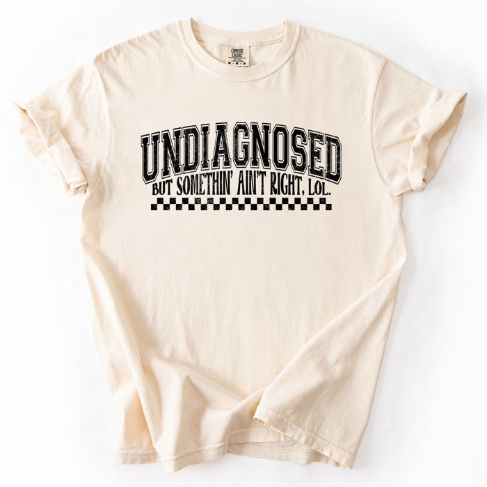Undiagnosed, But Something Ain't Right Funny Tism Mental Health Sassy Comfort Colors Tee