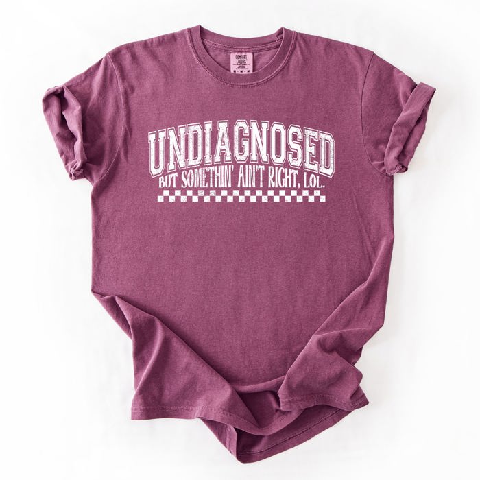 Undiagnosed, But Something Ain't Right Funny Tism Mental Health Sassy Comfort Colors Tee
