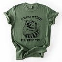  You're Weird, I'll Keep You Raccoon Possum Opossum Hand-Drawn Illustration Comfort Colors Tee