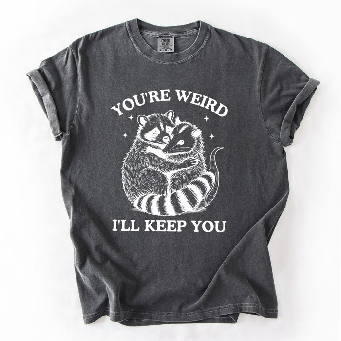 You're Weird, I'll Keep You Raccoon Possum Opossum Hand-Drawn Illustration Comfort Colors Tee