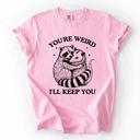 Large Blossom Light Pink You're Weird, I'll Keep You Raccoon Possum Opossum Hand-Drawn Illustration Comfort Colors Tee